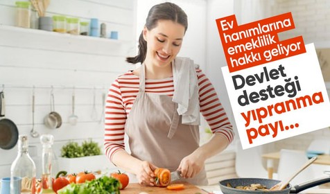 Ev hanımlarına emeklilik hakkı geliyor! 3'te birini devlet karşılayacak
