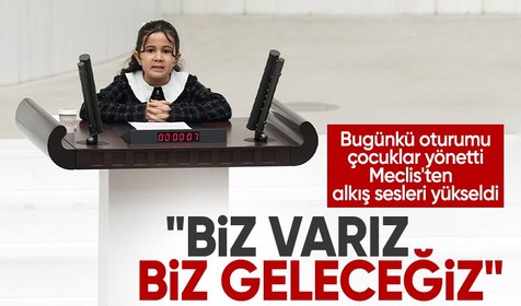 TBMM'de bugünkü oturumu çocuklar yönetti: Çünkü biz varız biz geleceğiz
