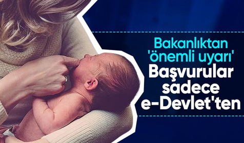 Bakanlık 'önemli uyarı' diyerek açıkladı: Doğum yardımı başvuruları sadece e-Devlet'ten