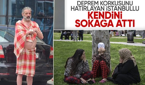İstanbul'da 6,2'lik deprem sonrası vatandaşlar kendini sokağa attı! Hamamdaki adam peştamalle çıktı
