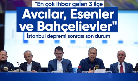 Deprem sonrası son durum... Bakan Kurum: "En çok ihbar gelen 3 ilçe Avcılar, Esenler ve Bahçelievler"