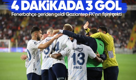 Fenerbahçe, Gaziantep engelini 4 dakikada bulduğu 3 golle geçti.