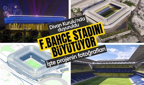 Fenerbahçe Ülker Stadyumu'nu büyütüyor! İşte projenin fotoğrafları