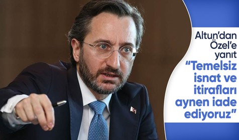 İletişim Başkanı Altun: Temelsiz isnat ve itirafları aynen iade ediyoruz