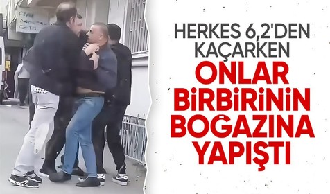 İstanbul'da 6,2'lik depremden kaçan komşular sokakta birbirine girdi