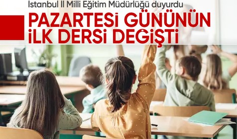 İstanbul İl Milli Eğitim Müdürlüğü, İstanbul'da pazartesi günü ilk dersin değiştiğini duyurdu