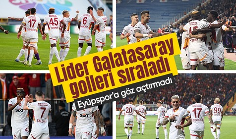 Lider Galatasaray, Eyüpspor'a 5 gol attı