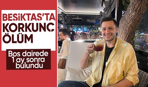 Beşiktaş’ta 27 yaşındaki boş dairede ölü bulundu; 1 ay önce öldüğü ortaya çıktı