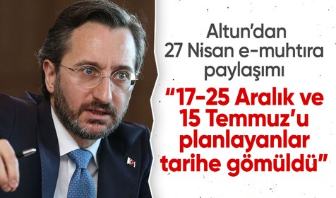 İletişim Başkanı Altun'dan 27 Nisan e-muhtırasına ilişkin açıklama