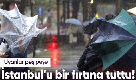 İstanbul'u bir fırtına tuttu! Uyarılar peş peşe