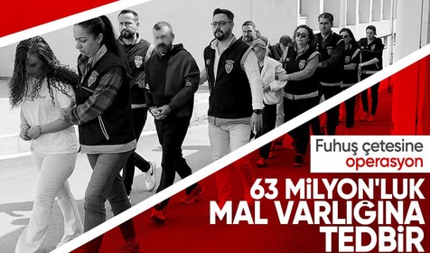 Adana'da fuhuş şebekesine operasyon: 63 milyonluk mal varlığına el kondu