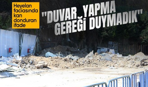 Heyelan felaketinin yaşandığı iş yeri sahibi: İstinat duvarına gerek duymadık