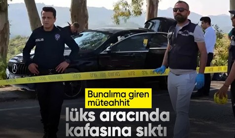 Muğla'da bunalıma giren müteahhit, lüks aracında kafasına sıktı