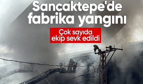 Sancaktepe'de fabrika yangını! Çok sayıda ekip sevk edildi