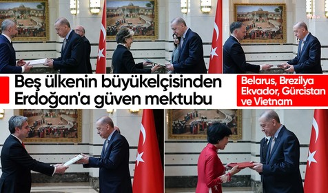 Beş ülkenin büyükelçisinden Cumhurbaşkanı Erdoğan'a güven mektubu