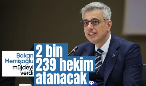 Sağlık Bakanı Memişoğlu 2 bin 239 hekimin atanacağını duyurdu