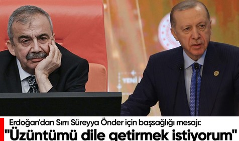 Cumhurbaşkanı Erdoğan'dan Sırrı Süreyya Önder için başsağlığı mesajı: "Üzüntümü dile getirmek istiyorum"