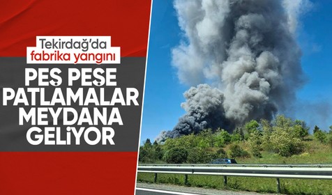 Tekirdağ'da fabrika yangını: Peş peşe patlamalar meydana geliyor!