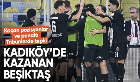 Beşiktaş, Kadıköy’de Fenerbahçe’yi yendi