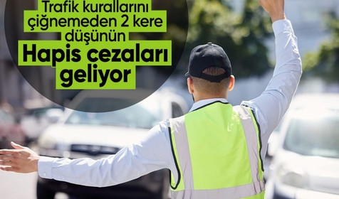 Trafik kurallarına uymayanlara hapis cezaları yolda