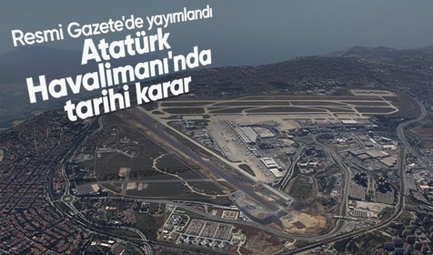 Resmi Gazete'de yayımlandı: Atatürk Havalimanı'nda tarihi karar