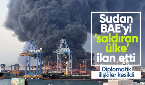 Sudan, Birleşik Arap Emirlikleri'ni "saldıran ülke" ilan etti ve diplomatik ilişkileri kesti