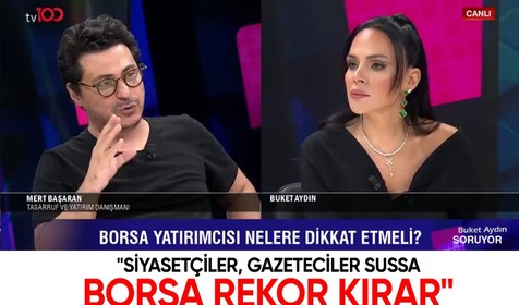 Buket Aydın Soruyor'a konuk olan Mert Başaran: Siyasetçiler, gazeteciler sussa borsa rekor kırar