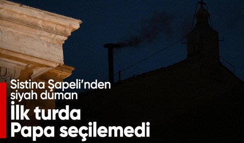 Sistine Şapeli'nden siyah duman yükseldi: İlk oylamada yeni Papa seçilemedi
