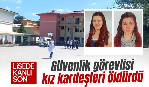 Giresun'da lisenin güvenlik görevlisi kız kardeşleri katletti