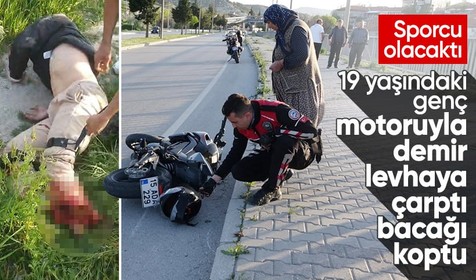 Trafik levhasına çarpan motosikletli üniversite öğrencisinin bacağı koptu