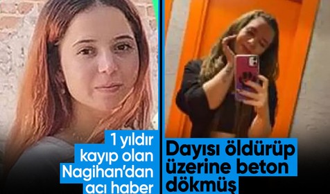 1 yıldır kayıp olan Nagihan dayısı tarafından öldürülüp, üzerine beton dökülmüş