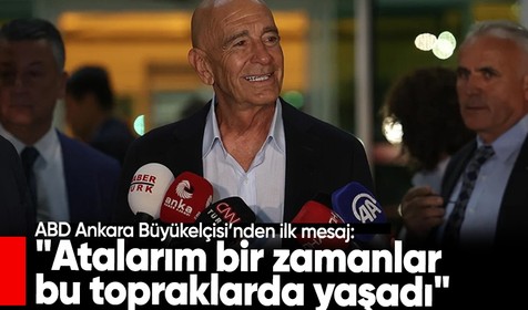 ABD Ankara Büyükelçisi Thomas Barrack: "Atalarım bir zamanlar bu topraklarda yaşadı"