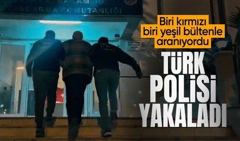Biri kırmızı biri yeşil bültenle aranan suçlular Türkiye'de yakalandı