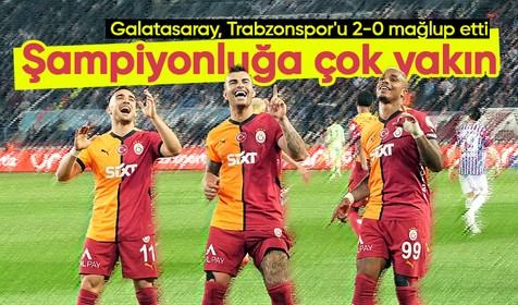 Galatasaray şampiyonluğa çok yakın! Deplasmanda Trabzonspor'u 2-0 mağlup etti