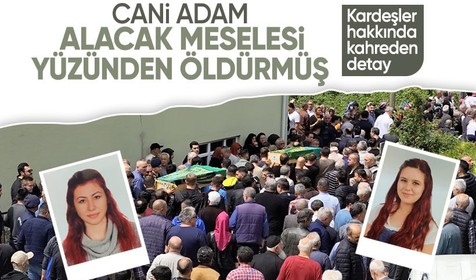 Lisede kız kardeşleri katleden güvenlik görevlisi tutuklandı! Kardeşler hakkında kahreden detay