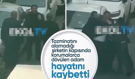 Tazminatını alamayıp şirketin kapısına dayanan adam korumalarca dövüldükten sonra hayatını kaybetti