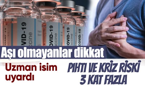 Aşı olmayanlar dikkat: Uzman isim uyardı, pıhtı ve kriz riski 3 kat fazla çıktı
