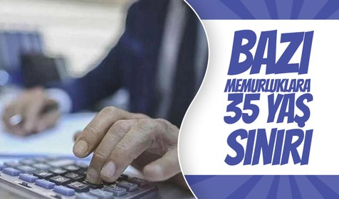 Bazı memurluklara 35 yaş sınırı