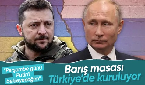 Zelenskiy'den müzakere açıklaması: Perşembe günü Putin'i Türkiye'de bekliyorum