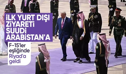 ABD Başkanı Trump, ilk yurt dışı ziyaretini Suudi Arabistan'a yaptı!