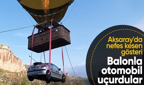 Aksaray'da balonla otomobil uçurdular