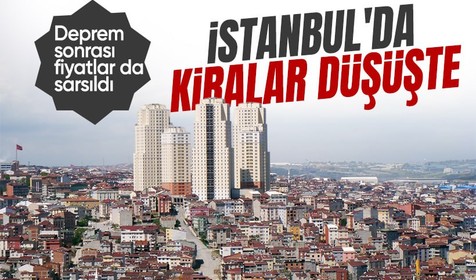 Deprem sonrası İstanbul’un bazı ilçelerinde kiralar düşüşte: Talep neredeyse sıfırlandı