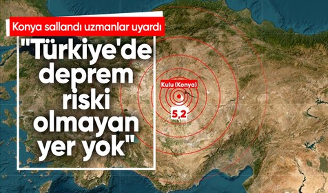 Konya sallandı uzmanlar uyardı: "Türkiye'de deprem riski olmayan yer yok"