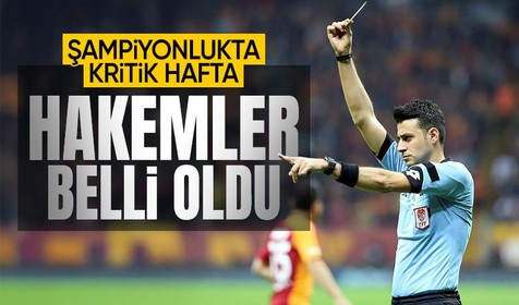 Süper Lig'de 36. haftanın hakemleri belli oldu