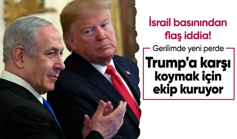 İsrail basını, Netenyahu iddiası: İsrail'i Ortadoğu turu dışında bırakan Trump'a karşı ekip kuruyor