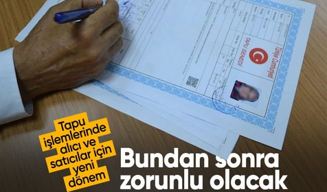 Tapu işlemlerinde alıcı ve satıcılar için yeni dönem! Bundan sonra zorunlu olacak