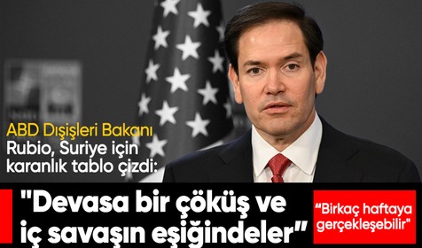 ABD Dışişleri Bakanı Rubio: "Suriye'nin bölünmesi, birkaç hafta içinde gerçekleşebilir"