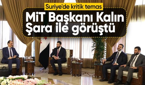 MİT Başkanı İbrahim Kalın'dan kritik temas: Suriye'de Şara ve beraberindekilerle görüştü