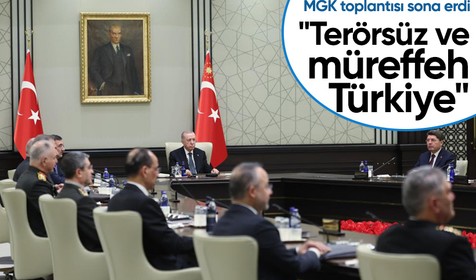 MGK toplantısı sona erdi: "Terörsüz ve müreffeh bir Türkiye için kararlıyız"