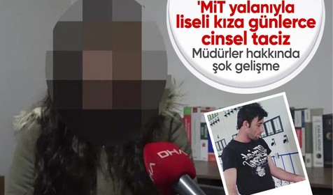 MİT yalanıyla liseli kıza günlerce cinsel taciz! Müdürler cezaevinde